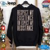 Respect My Existence Or Expect My Resistance T Shirt hotcouturetrends 1