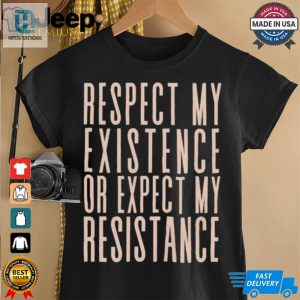 Respect My Existence Or Expect My Resistance T Shirt hotcouturetrends 1 2