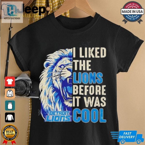 Detroit Lions I Liked The Lions Before It Was Cool Shirt hotcouturetrends 1 2