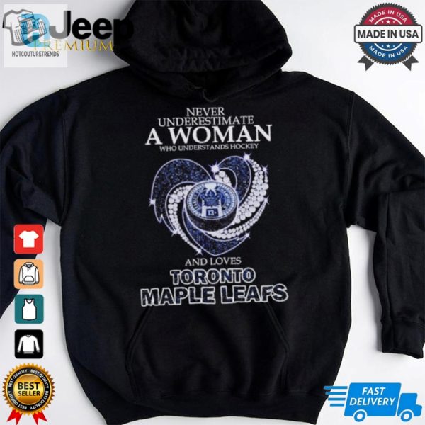 Never Underestimate A Woman Who Understands Hockey And Loves Toronto Maple Leafs Shirt hotcouturetrends 1 3