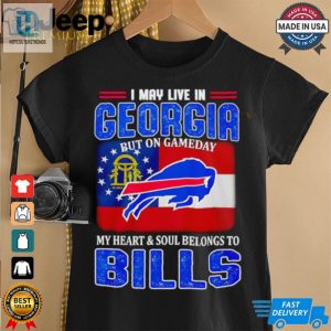 I May Live In Georgia But On Gameday My Heart And Soul Belong To Buffalo Bills Shirt hotcouturetrends 1 2