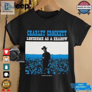 Official Stereo Charley Crockett Lonesome As A Shadow 2024 T Shirt hotcouturetrends 1 2