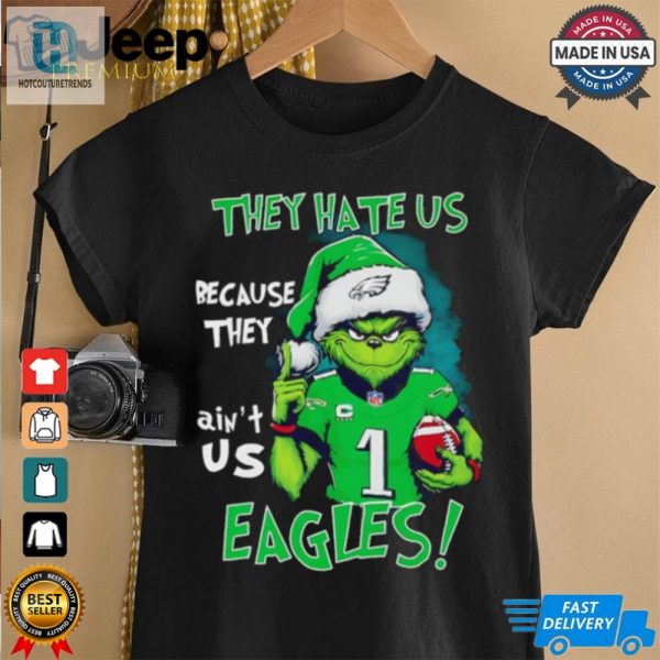 Grinch They Hate Us Because Aint Us Philadelphia Eagles Shirt hotcouturetrends 1 2