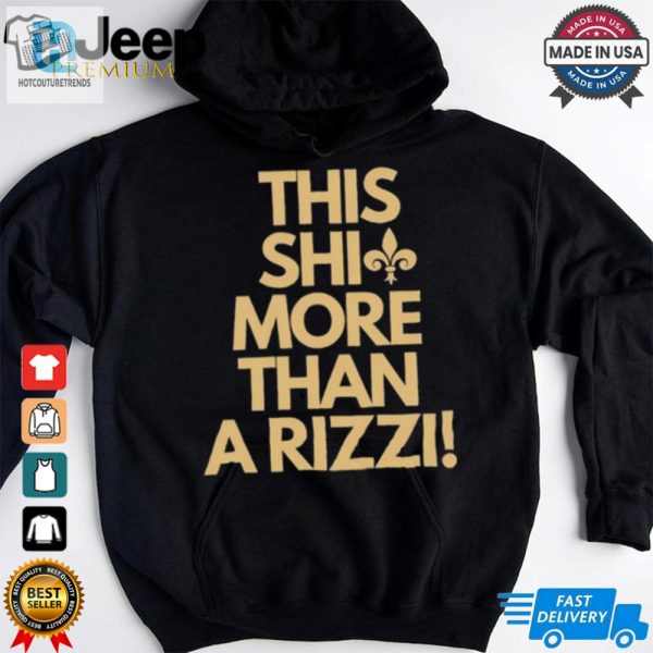 New Orleans Saints This Shit More Than A Rizzi Shirt hotcouturetrends 1 3