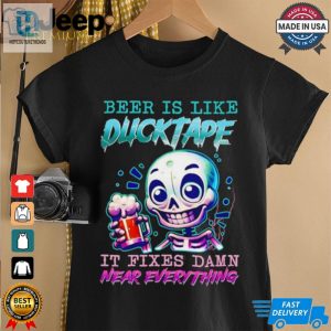 Beer Is Like Ducktape It Fixes Damn Near Everything Shirt hotcouturetrends 1 2