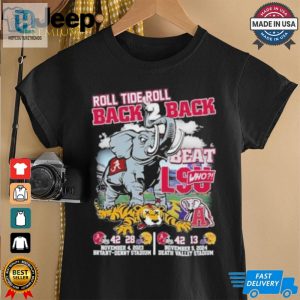 Official Alabama Crimson Tide Roll Tide Roll Back 2 Back Beat Lsu Tigers Shirt hotcouturetrends 1 2