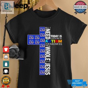 Cincinnati Bengals All I Need Today Is A Little Bit Of Autism Awareness And A Whole Lot Of Jesus Shirt hotcouturetrends 1 2