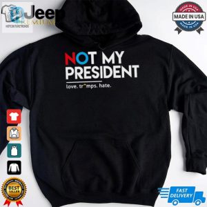 Not My President Love Trumps Hate T Shirt hotcouturetrends 1 3