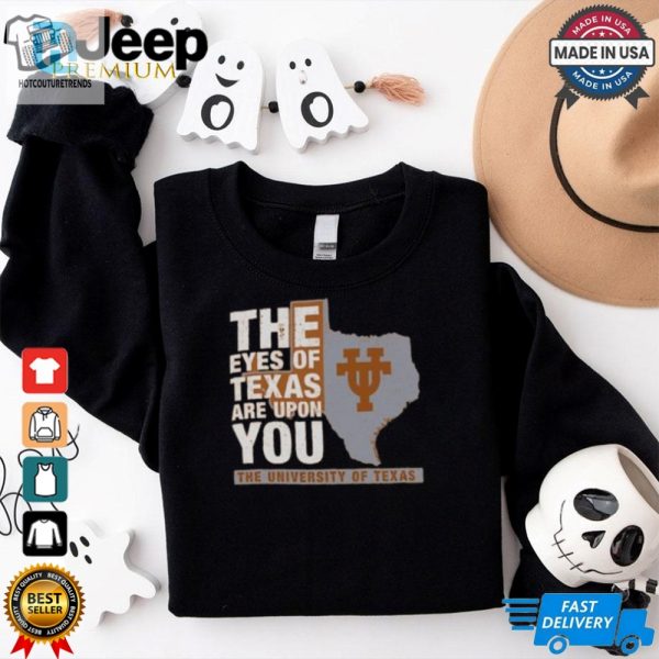 Official Texas Longhorns The Eyes Of Texas Are Upon You Shirt hotcouturetrends 1 1