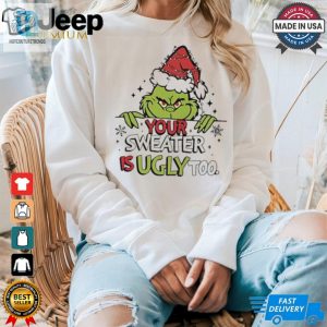 Grinch All Your Sweaters Are Ugly Christmas Shirt hotcouturetrends 1 3