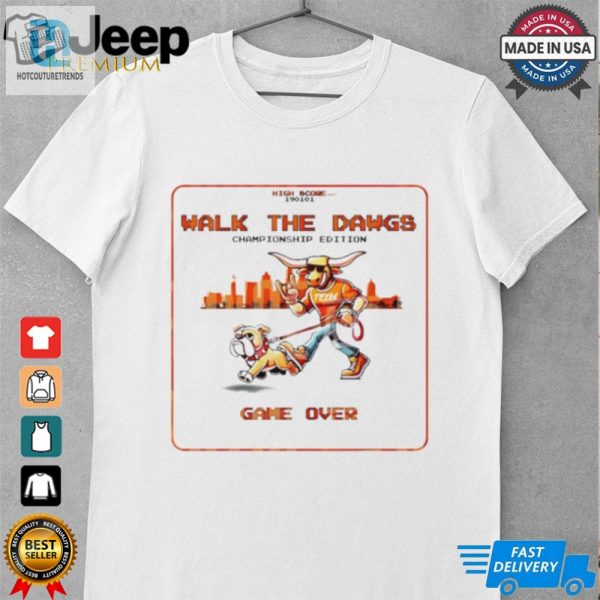 Texas Longhorns Walk The Dawgs Chmapions Edittion Game Over Shirt hotcouturetrends 1