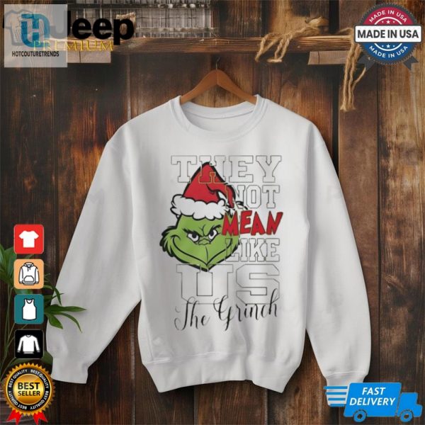 The Grinch They Not Mean Like Us Christmas Shirt hotcouturetrends 1 1