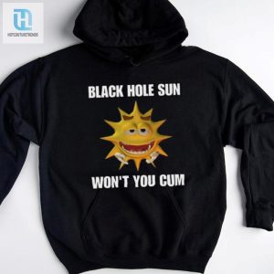 Hole Sun Wont You Cum Tee Shirt hotcouturetrends 1 3