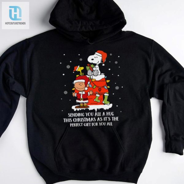 Sending You All A Hug This Christmas As Its The Perfect Gift You All Shirt hotcouturetrends 1 3