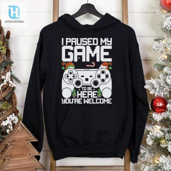 I Paused My Game To Be Here Video Gamer Gaming Christmas Shirt hotcouturetrends 1 2