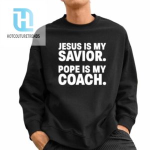 Dillon Kunz Jesus Is My Savior Pope Is My Coach Shirt hotcouturetrends 1 2