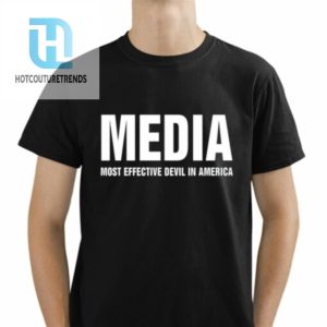 Media Most Effective Devil In America Shirt hotcouturetrends 1 1