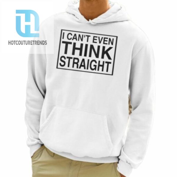 I Cant Even Think Straight Shirt hotcouturetrends 1 3