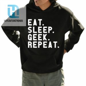 Eat Sleep Geek Repeat Shirt hotcouturetrends 1 3