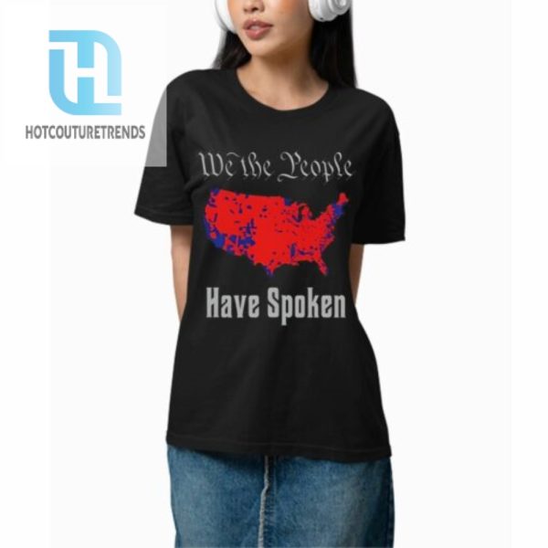 Mrwillis We The People Have Spoken Shirt hotcouturetrends 1