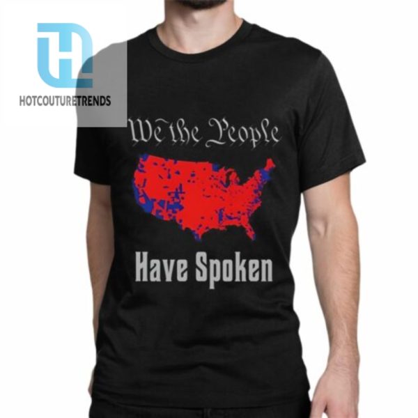 Mrwillis We The People Have Spoken Shirt hotcouturetrends 1 1