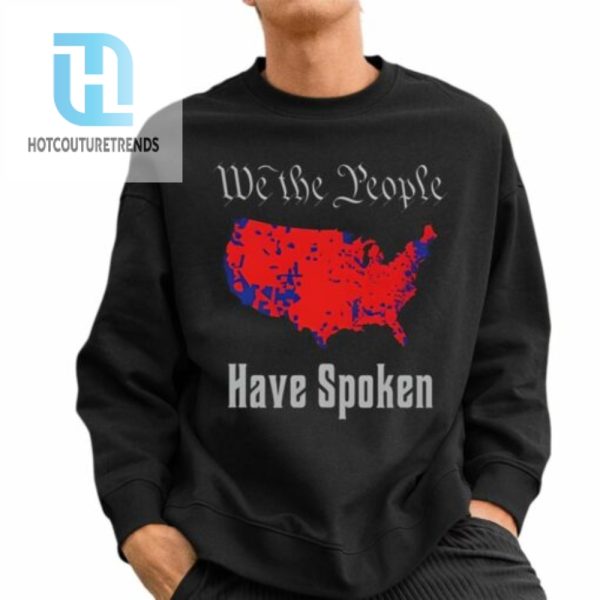 Mrwillis We The People Have Spoken Shirt hotcouturetrends 1 2