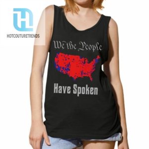 Mrwillis We The People Have Spoken Shirt hotcouturetrends 1 4