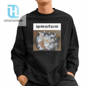 Bugs When You Lift Up A Rock Cringey Shirt hotcouturetrends 1 2