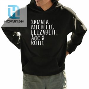 Kamala Michelle Elizabeth Aoc Ruth Shirt hotcouturetrends 1 3