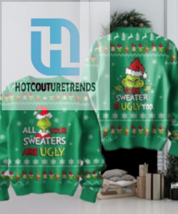 The Grinch All Your Sweaters Are Ugly 2024 Christmas Ugly Sweater hotcouturetrends 1 1