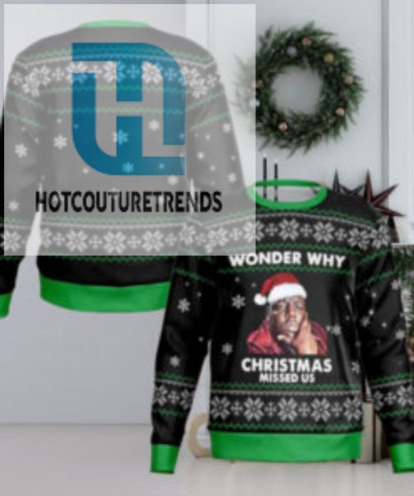 The Notorious Big Wonder Why Christmas Missed Us Biggie Chirstmas Gifts 2024 For Family And Friends Ugly Sweater hotcouturetrends 1 1