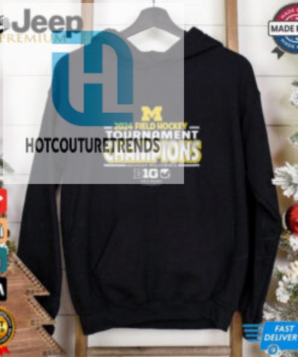 Official Michigan Wolverines 2024 Big 10 Field Hockey Champions Shirt hotcouturetrends 1 2