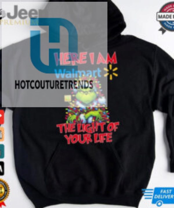 Official Santa Grinch Here I Am Walmart The Light Of Your Life Christmas Light Shirt hotcouturetrends 1 1