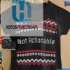 Official Not Actionable Ugly Christmas T Shirt hotcouturetrends 1