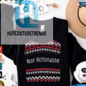 Official Not Actionable Ugly Christmas T Shirt hotcouturetrends 1 3