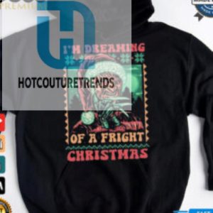 Official Im Dreaming Of A Fright Christmas Shirt hotcouturetrends 1 1