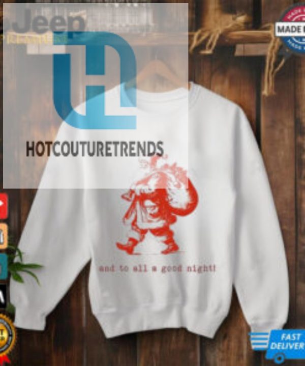 Santa Claus And To All A Good Night Christmas Shirt hotcouturetrends 1