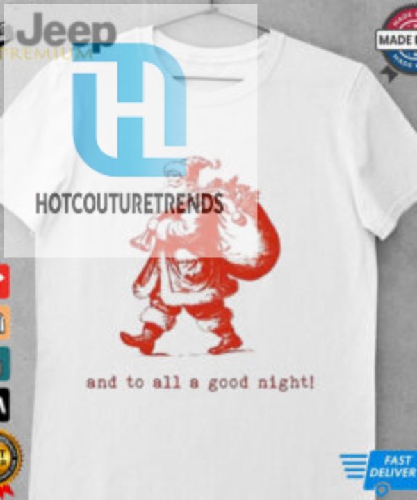 Santa Claus And To All A Good Night Christmas Shirt hotcouturetrends 1 1