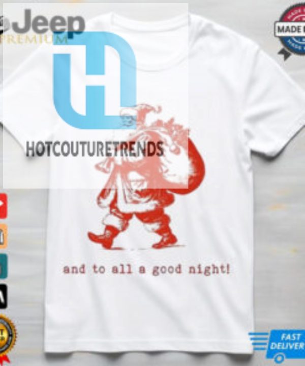 Santa Claus And To All A Good Night Christmas Shirt hotcouturetrends 1 2