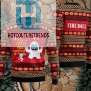 Fireball All I Want For Christmas Is Ugly Sweater hotcouturetrends 1 1