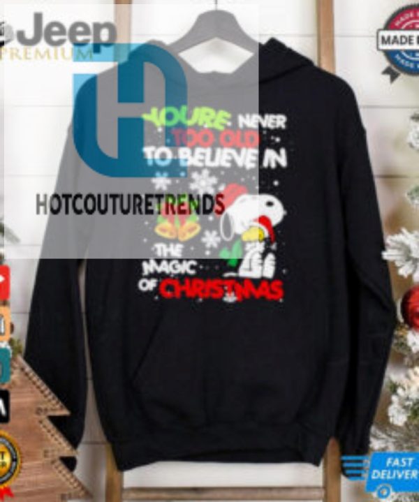 Youre Never Too Old To Believe In The Magic Of Christmas Snoopy Shirt hotcouturetrends 1