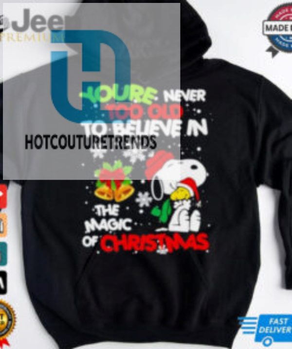 Youre Never Too Old To Believe In The Magic Of Christmas Snoopy Shirt hotcouturetrends 1 2