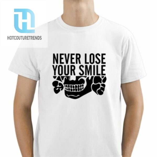 Never Lose Your Smile Meme Funny Shirt hotcouturetrends 1 1