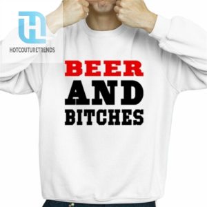 Beer And Bitches Shirt hotcouturetrends 1 2