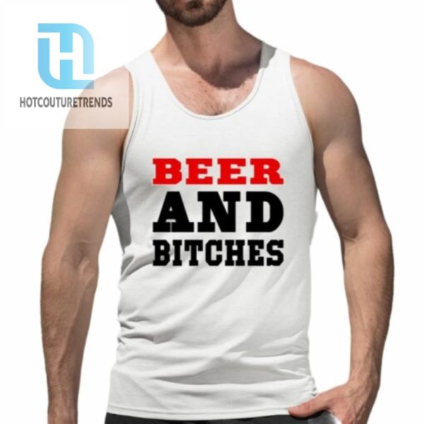 Beer And Bitches Shirt hotcouturetrends 1 4