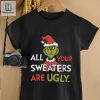 All Your Sweaters Are Ugly Sweatshirt Grinchmas Holiday Humor Tee hotcouturetrends 1