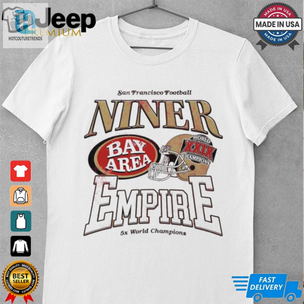 San Francisco Football The Niner Empire Bay Era 5X World Champions Shirt 