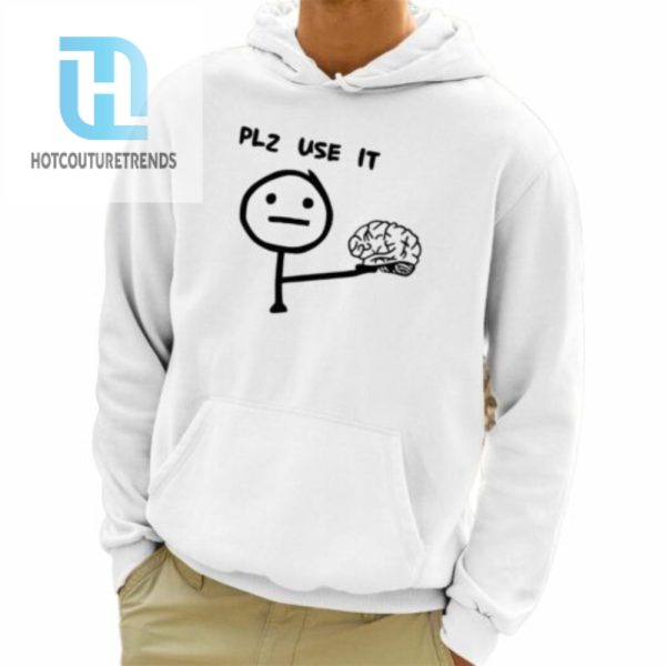 Plz Use It Brain Shirt hotcouturetrends 1 3