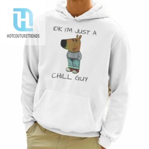 Idk Im Just A Chill Guy Shirt hotcouturetrends 1 3