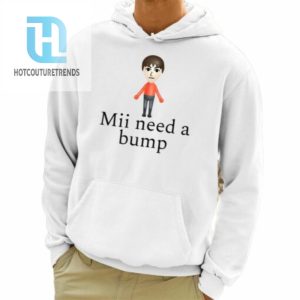 Mii Need A Bump Shirt hotcouturetrends 1 3